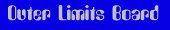 Outer Limits Message Board